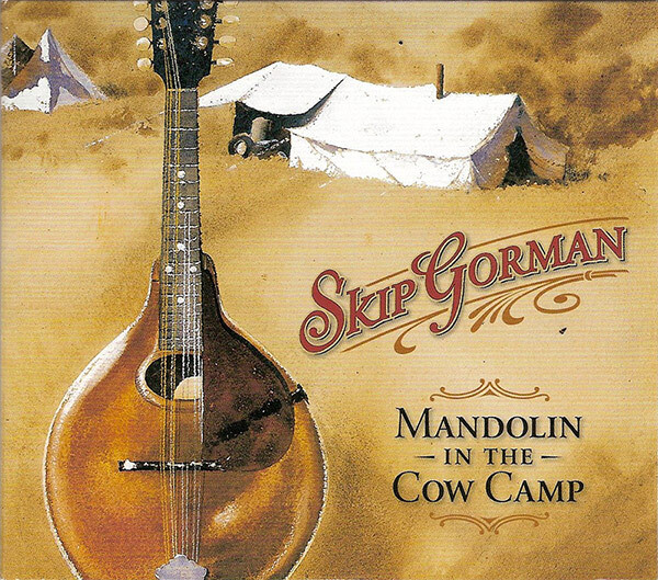 Skip Gorman - Mandolin in the Cow Camp