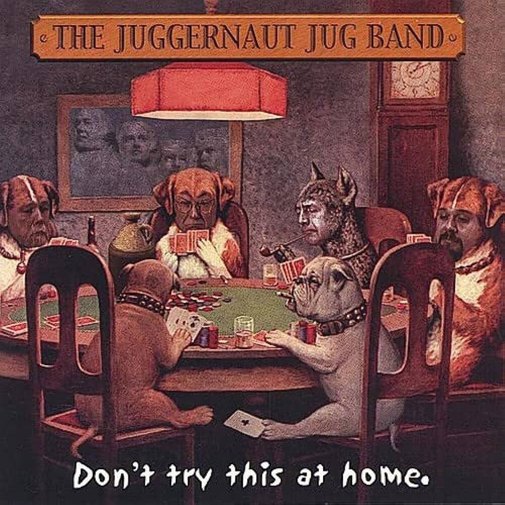 Juggernaut Jug Band Don't Try This At Home