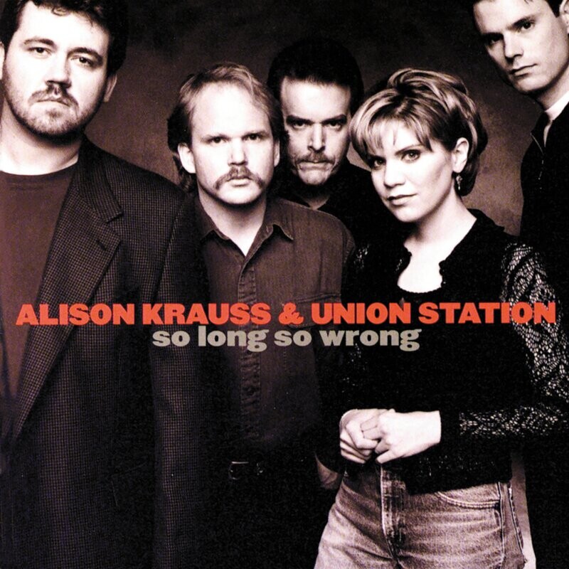 Alison Krauss - So Long So Wrong