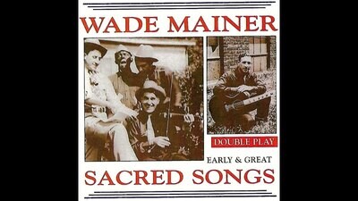 Wade Mainer - Sacred Songs