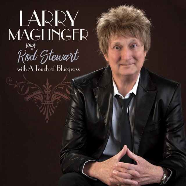 Larry Maglinger Sings Rod Stewart with a Touch of Bluegrass