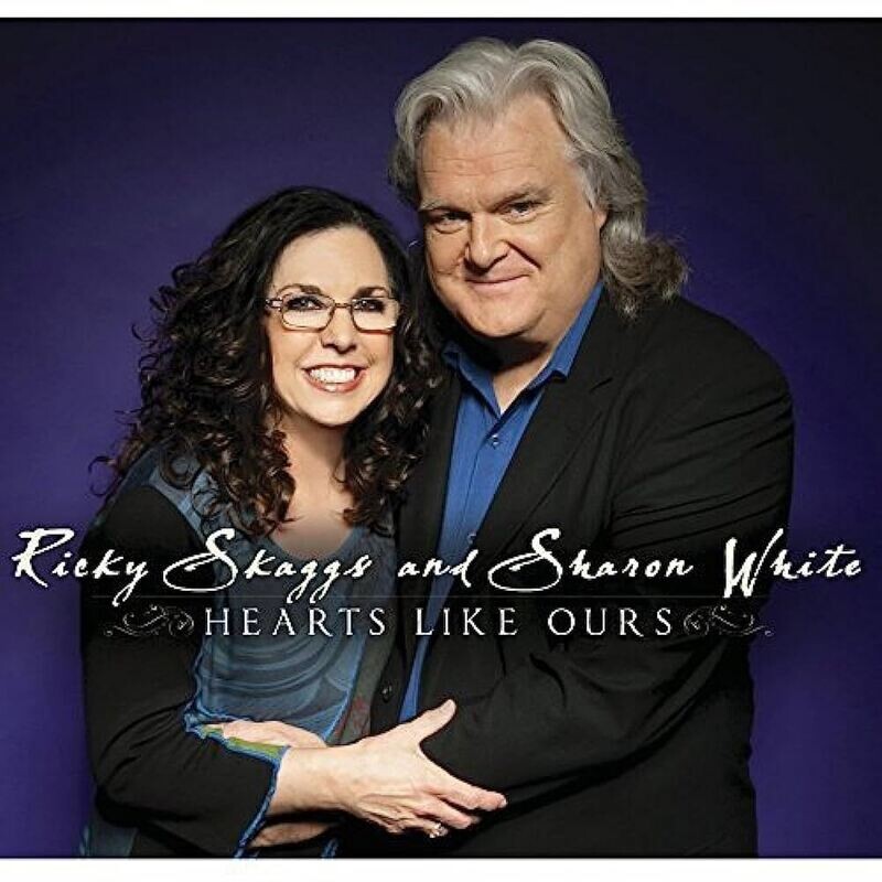 Ricky Skaggs and Sharon White Hearts Like Ours