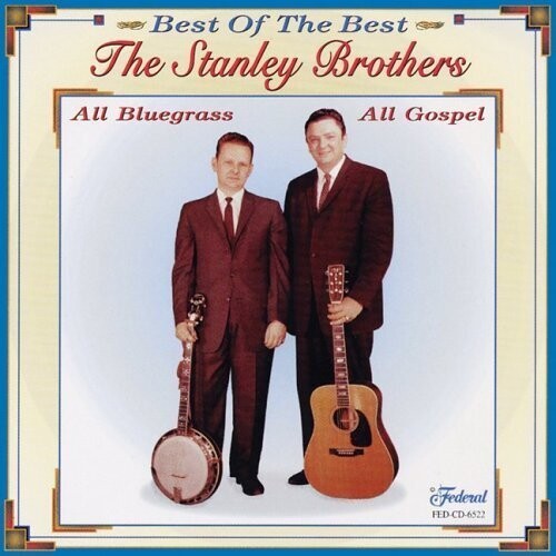 Stanely Brothers Best of the Best Bluegrass All Gospel