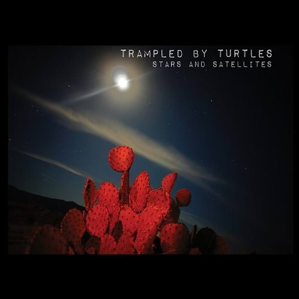 Trampled By Turtles Stars And Satellites