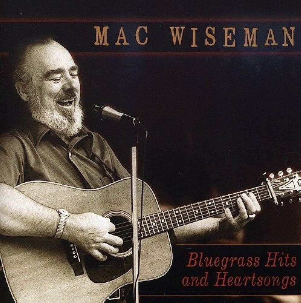 Mac Wiseman - Bluegrass Hits and Heartsongs