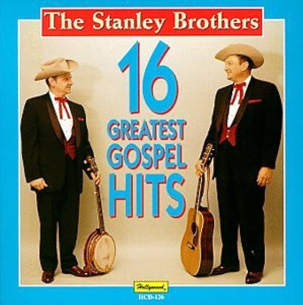 Stanley Brothers 16 Greatest Gospel Hits