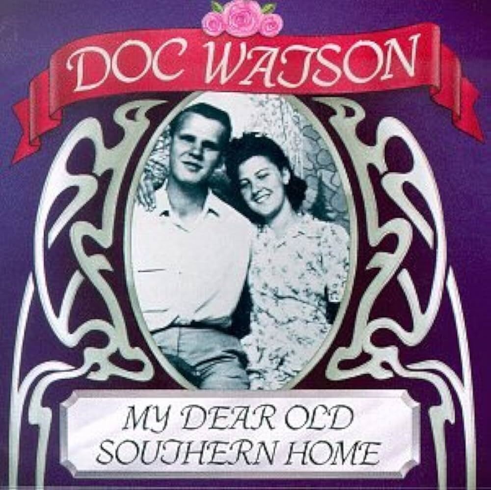 Doc Watson My Dear Old Southern Home