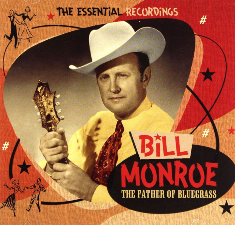 Monroe, Bill The Father of Bluegrass Essential Recordings