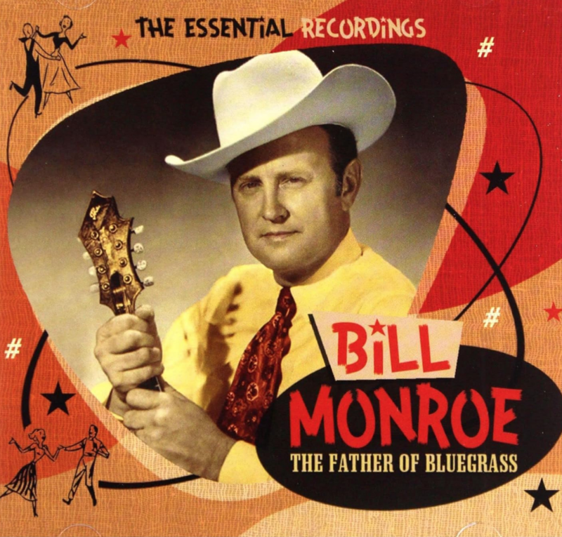 Bill Monroe - The Father of Bluegrass Essential Recordings