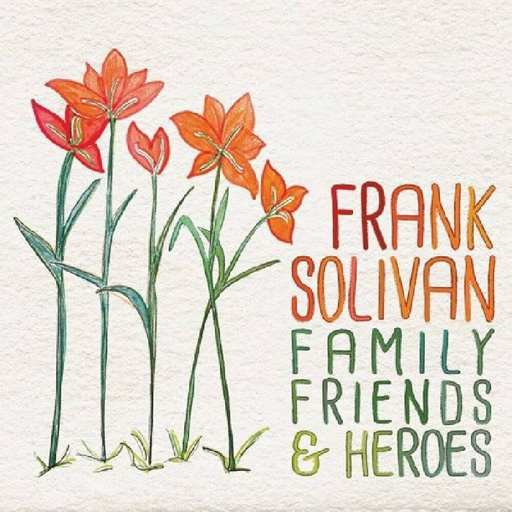 Solivan, Frank Family Friends & Heroes