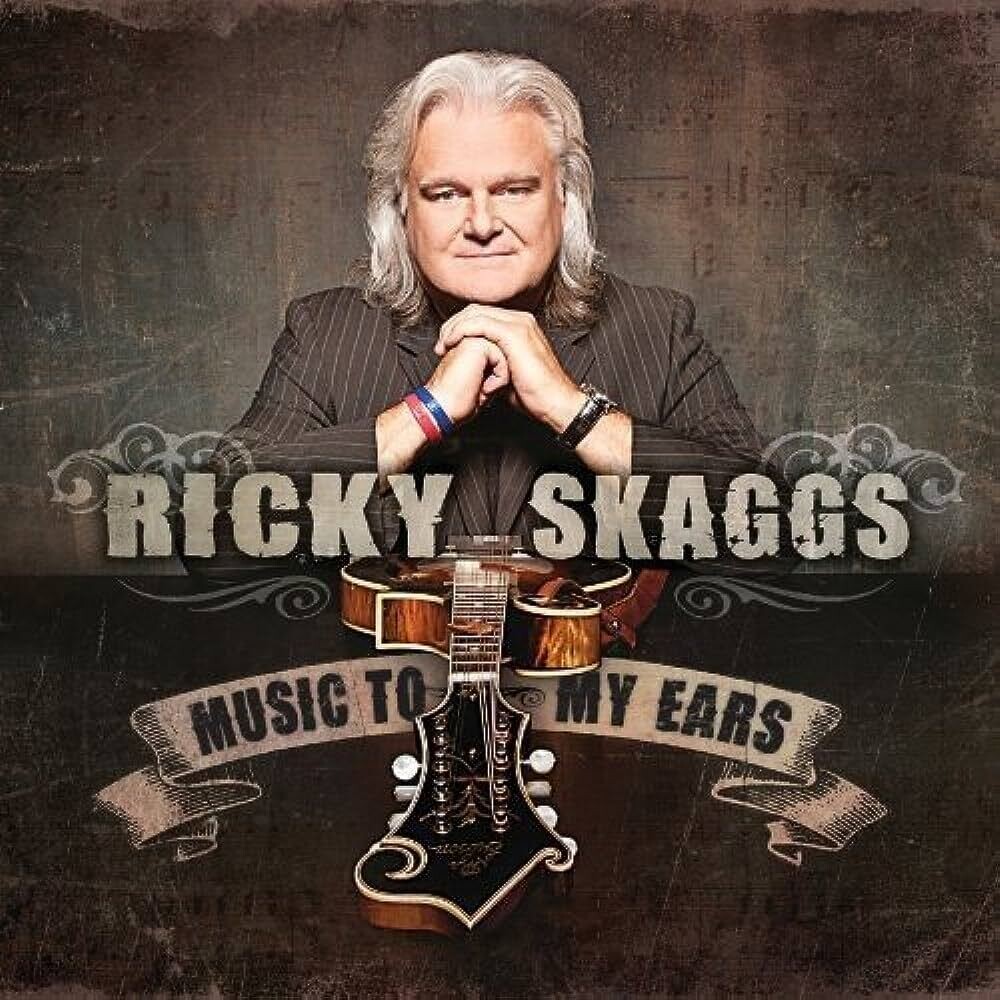 Ricky Skaggs - Music to my Ears