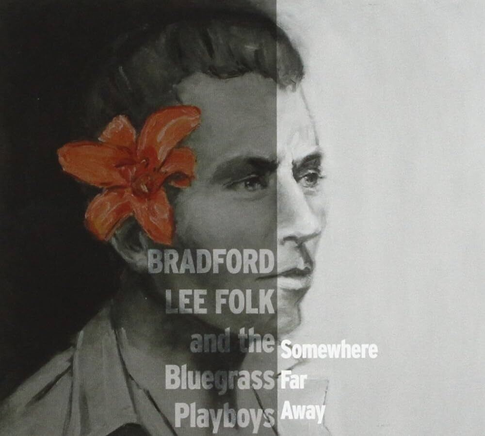 Bradford Lee Folk And The Bluegrass Boys Somewhere Far Away