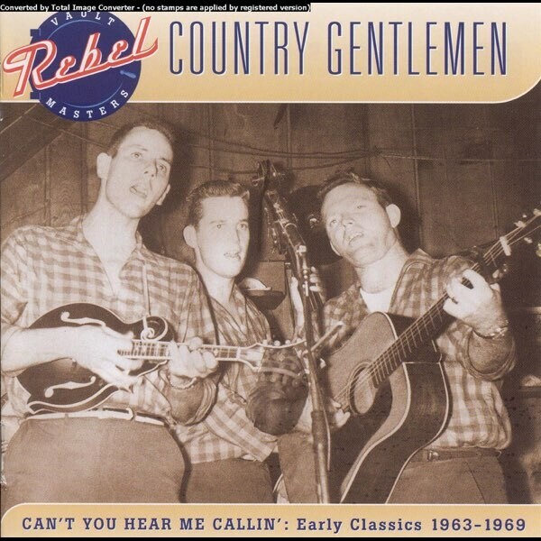 Country Gentlemen Can't You Hear Me Callin'