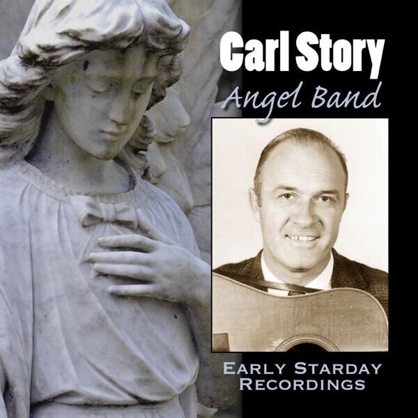 Carl Story Angel Band Early Starday Recordings