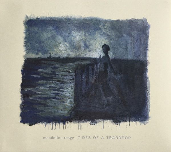 Mandolin Orange Tides Of A Teardrop LP