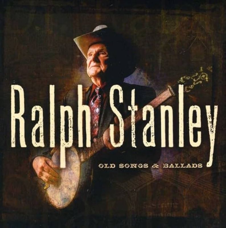 Ralph Stanley - Old Songs and Ballads