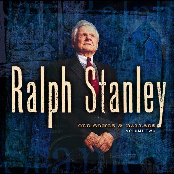 Ralph Stanley - Old Songs and Ballads Vol 2