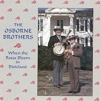 Osborne Brothers When the Roses Bloom in Dixieland
