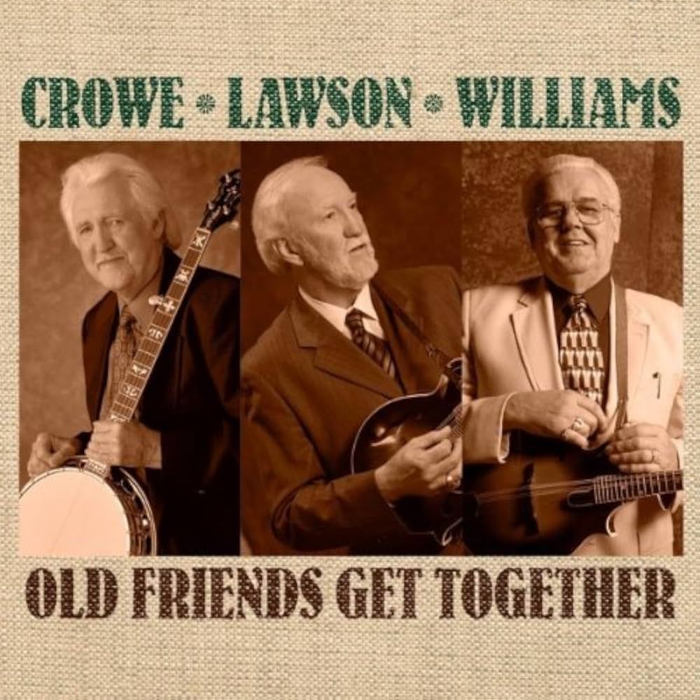  Crowe, Lawson, Williams – Old Friends Get Together