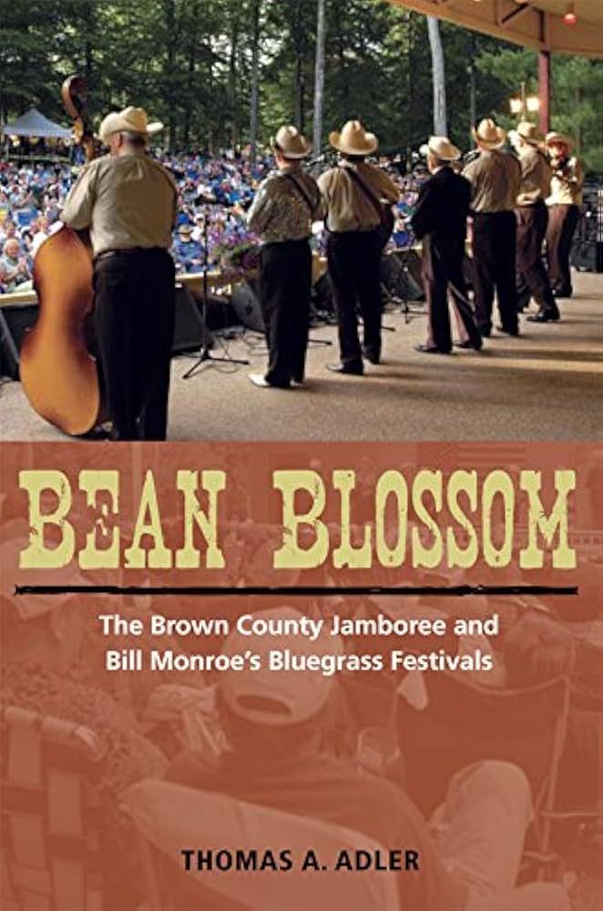 Bean Blossom The Brown County Jamboree and Bill Monroe&#39;s Bluegrass Festivals