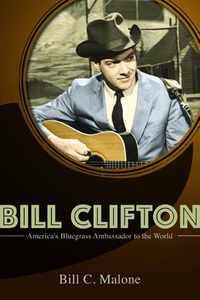 Bill Clifton America&#39;s Bluegrass Ambassador to the World