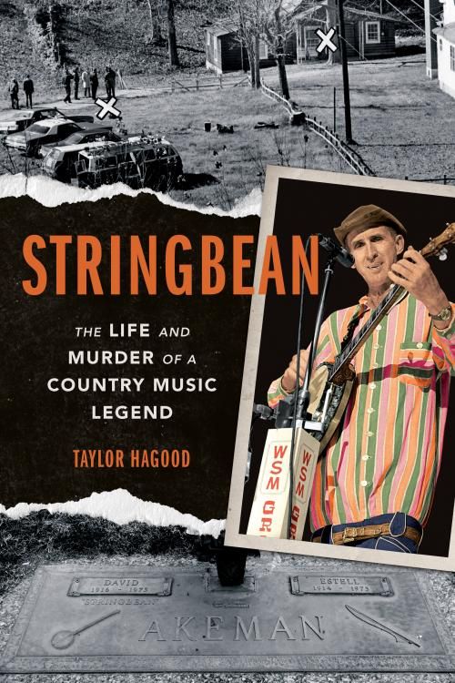 Stringbean The Life and Murder of a Country Music Legend