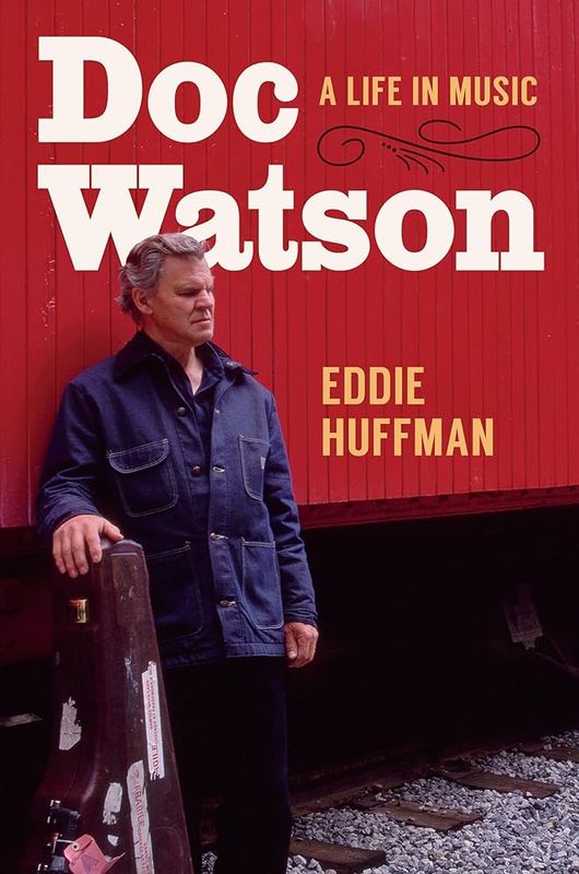 Doc Watson A Life In Music Hardcover