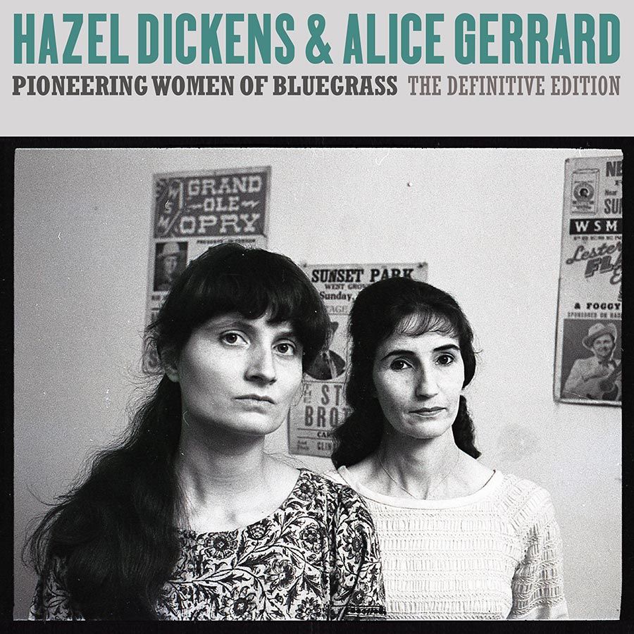 Hazel Dickens &amp; Alice Gerrard Pioneering Women Of Bluegrass The Definitive Edition CD