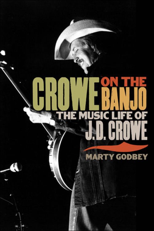 Crowe On The Banjo The Music Life Of J.D. Crowe