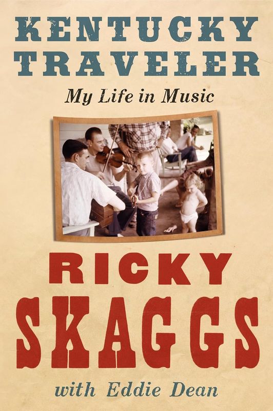Ricky Skaggs Kentucky Traveler My Life In Music