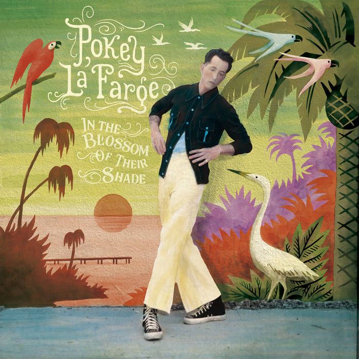 Pokey LaFarge In The Blossom Of Their Shade LP