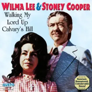 Wilma Lee &amp; Stoney Cooper Walking My Lord Up Calvary&#39;s Hill