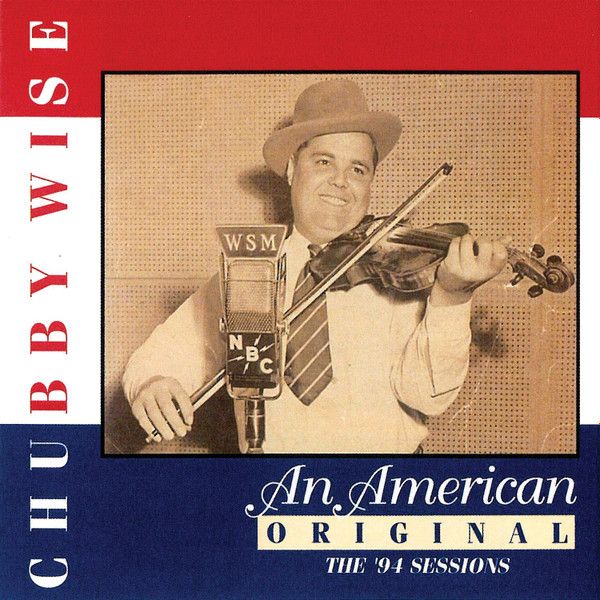 Chubby Wise An American Original The '94 Sessions Cd