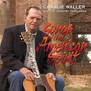 Charlie Waller And The Country Gentlemen Songs Of The American Spirit Cd