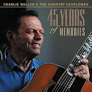 Charlie Waller &amp; The Country Gentemen 45 Years Of Memories Cd