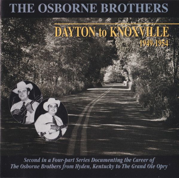 The Osborne Brothers Dayton To Knoxville 1949-1954