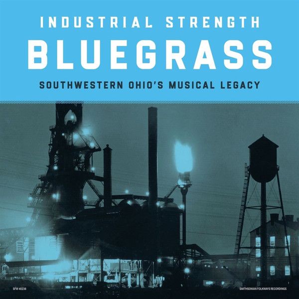 Various Artists Industrial Strength Bluegrass Southwestern Ohio&#39;s Musical Legacy LP