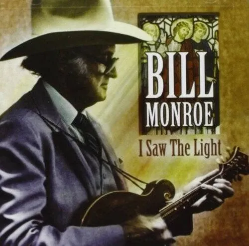 Bill Monroe I Saw The Light Cd