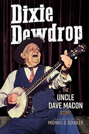 Dixie Dewdrop The Uncle Dave Macon Story 