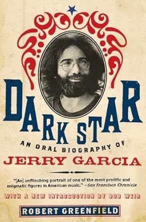 Dark Star An Oral Biography Of Jerry Garcia