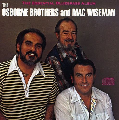 The Osborne Brothers And  Mac Wiseman The Essential Bluegrass Album Cd