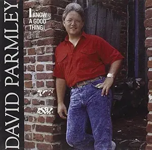 David Parmley I Know A Good Thing Cd