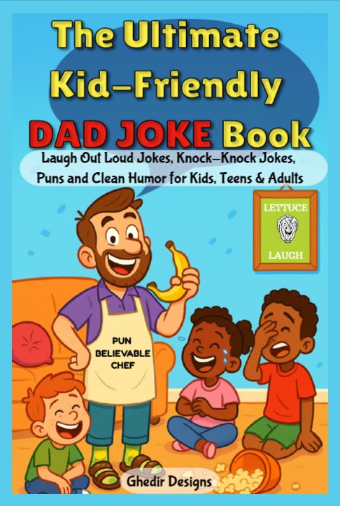 The Ultimate Kid-Friendly Dad Joke Book: Laugh Out Loud Jokes, Knock-Knock Jokes, Puns and Clean Humor for Kids, Teen &amp; Adults