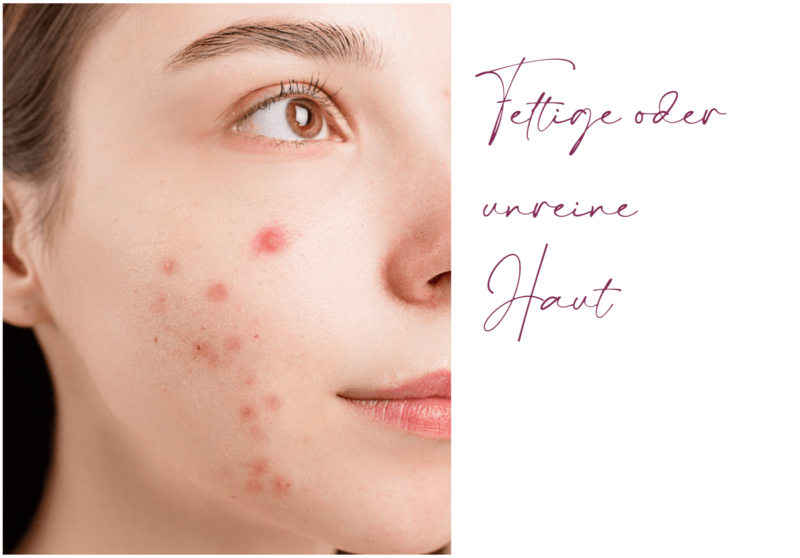 Fettige oder unreine Haut