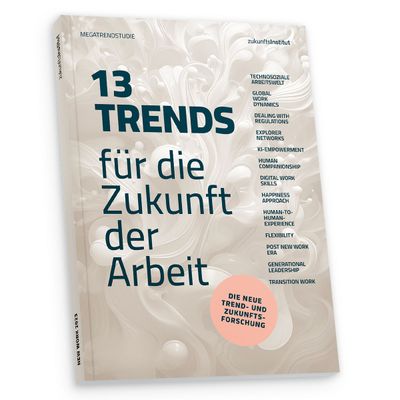 13 Trends für die Zukunft der Arbeit 13 Trends für die Zukunft der Arbeit