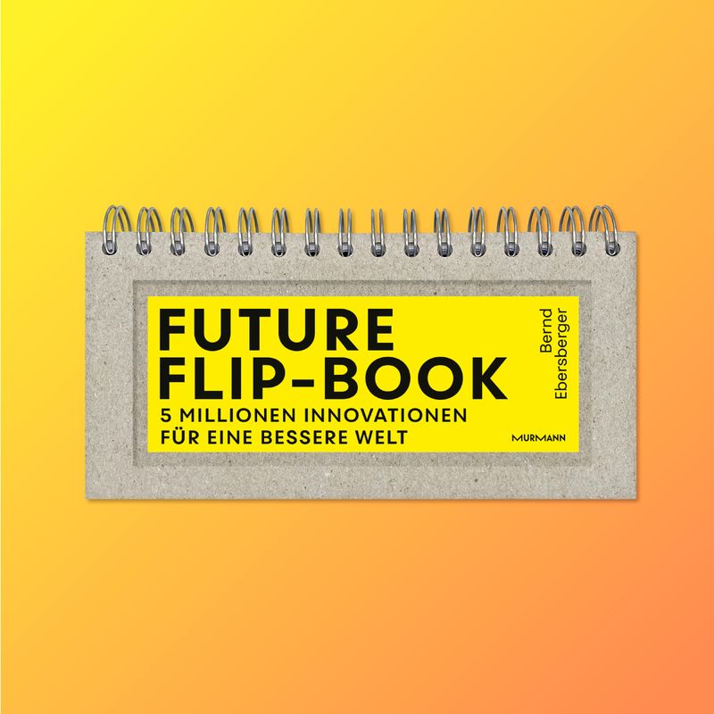 Future Flip-Book: 5 Millionen Innovationen für eine bessere Welt