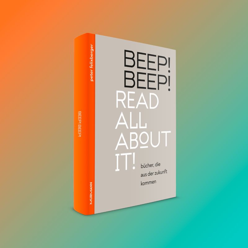 BEEP! BEEP! Read all about it! Bücher, die aus der Zukunft kommen.