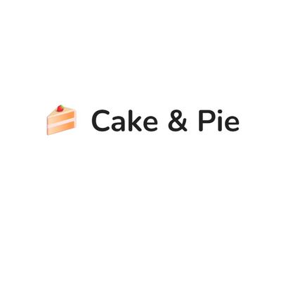 Cake &amp; Pie