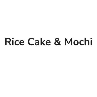 Rice Cake &amp; Mochi