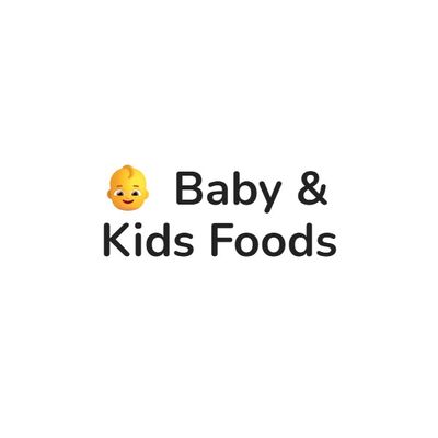 Baby &amp; Kids Foods